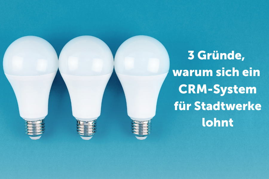 3 Gründe, warum sich ein CRM-System für Stadtwerke lohnt